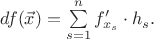 $df(\vec{x})=\sum\limits_{s=1}^n f'_{x_s}\cdot h^{\vphantom{\prime}}_s.$