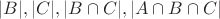 $ |B|,|C|,|B \cap C|,|A \cap B \cap C| $