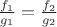 $\frac {f_1}{g_1}=\frac {f_2}{g_2}$
