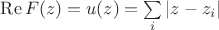 $\operatorname{Re} F(z)=u(z)=\sum\limits_{i}^{}|z-z_i|$
