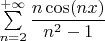 $\sum\limits_{n=2}^{+\infty}\dfrac{n\cos(nx)}{n^2-1}$