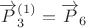 $\overrightarrow{P}_3^{(1)}=\overrightarrow{P}_6$
