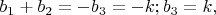 $b_1+b_2=-b_3=-k;b_3=k,$