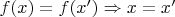 $ f(x) = f(x') \Rightarrow x = x'$