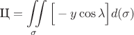 $$\text{Ц}=\iint\limits_{\sigma}\Big[-y\cos\lambda\Big] d(\sigma)$$
