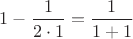 $1-\dfrac1{2\cdot 1}=\dfrac1{1+1}$