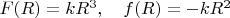 $F(R)=kR^3, \quad f(R)= -kR^2 $