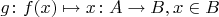 $g\colon f(x)\mapsto x\colon A\to B, x\in B$