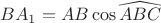 $B A_1 = AB \cos \widehat{ABC}$