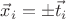 $\vec x_i = \pm \vec t_i$