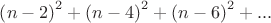 $ \left( n-2 \right)^2 + \left( n-4 \right)^2 + \left( n-6 \right)^2 +... $