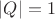 $|Q|=1$