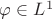 $\varphi \in L^1$
