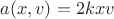 $a(x,v)=2kxv$