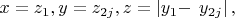 $\[x = z_1 ,y = z_{2j} ,z = \left| {y_1  - } \right.\left. {y_{2j} } \right|,\]$