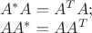 $\[\begin{array}{l}
A^*A = {A^T}A;\\
AA^* = A{A^T}
\end{array}\]$