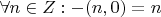 $\forall n \in Z : -(n,0)=n $