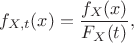 $$ f_{X,t}(x)= \frac{f_X(x)}{F_X(t)},$$