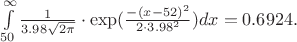 $\int\limits_{50}^{\infty}\frac{1}{3.98\cdo\sqrt{2\pi}}\cdot\exp(\frac{-(x-52)^2}{2\cdot3.98^2})dx=0.6924.$ $\int\limits_{50}^{\infty}\frac{1}{3.98\cdo\sqrt{2\pi}}\cdot\exp(\frac{-(x-52)^2}{2\cdot3.98^2})dx=0.6924.$