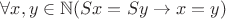 $\forall x, y\in \mathbb{N} (Sx = Sy\to x = y)$ $\forall x, y\in \mathbb{N} (Sx = Sy\to x = y)$