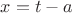 $x=t-a$