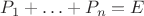 $P_1+\ldots+P_n=E$