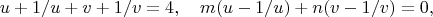 $$u+1/u+v+1/v=4, \quad m(u-1/u)+n(v-1/v)=0,$$