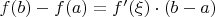 $f(b)-f(a)=f'(\xi) \cdot (b-a)$