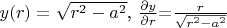 $y(r)=\sqrt{r^2-a^2}$,
$\frac{\partial y}{\partial r}$=$\frac{r}{\sqrt{r^2-a^2}}$
