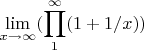 $$\lim \limits_{x \to \infty} (\prod\limits_{1}^\infty (1+1/x))$$