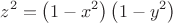 $$z^2  = \left( {1 - x^2 } \right)\left( {1 - y^2 } \right)$