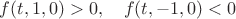 $f(t,1,0)>0,\quad f(t,-1,0)<0$