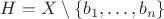 $H=X\setminus \{b_1,\ldots,b_n\}$