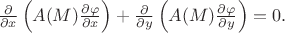 $\frac{\partial}{\partial x}\left(A(M)\frac{\partial\varphi}{\partial x}\right)+\frac{\partial}{\partial y}\left(A(M)\frac{\partial\varphi}{\partial y}\right)=0.$
