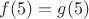 $f(5)=g(5)$