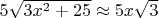 $5\sqrt{3x^2+25}\approx 5x\sqrt3$