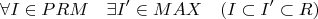 $$\forall I \in PRM \quad \exists I' \in MAX \quad (I \subset I' \subset R)$$