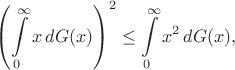 $$
\left(\int\limits_0^\infty x\,dG(x)\right)^2\le\int\limits_0^\infty x^2\,dG(x),
$$