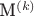 M^{(k)}