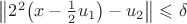 $\bigl\|2^2\bigl(x-\frac12 u_1\bigr)-u_2\bigr\|\leqslant\delta$