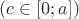 $(c\in [0;a])$
