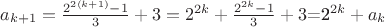 $a_{k+1} = \frac{2^{2(k+1)}-1}{3}+3=2^{2k}+\frac{2^{2k}-1}{3}+3$=2^{2k}+a_k