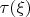 $\tau(\xi)$