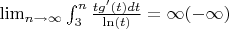 $\lim_{n \to \infty} {\int_3^n \frac {tg'(t)dt}{\ln(t)}}=\infty(-\infty)$