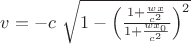 $v=-c\ \sqrt{1-\left(\frac{1+\frac{wx}{c^2}}{1+\frac{wx_0}{c^2}}\right)^2}$