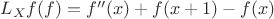$L_X f(f) = f''(x)+f(x+1)-f(x)$ $L_X f(f) = f''(x)+f(x+1)-f(x)$
