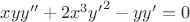 $xyy'' + 2x^3{y'}^2 - yy' = 0$