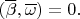 $(\overline \beta,\overline \omega)=0.$