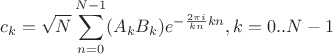 $$ c_k = \sqrt N \sum_{n=0}^{N-1} (A_k B_k) e^{- \frac {2\pi i}{kn}kn},  k=0..N-1$$