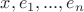 $x, e_1, ..., e_n$
